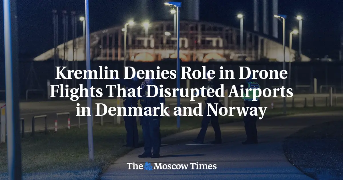 Le Kremlin nie avoir joué un rôle dans les vols de drones qui ont perturbé les aéroports du Danemark et de la Norvège 4 Le Kremlin nie avoir joué un rôle dans les vols de drones qui ont perturbé les aéroports du Danemark et de la Norvège - 3